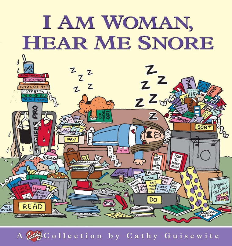 I Am Woman, Hear Me Snore: A Cathy Collection