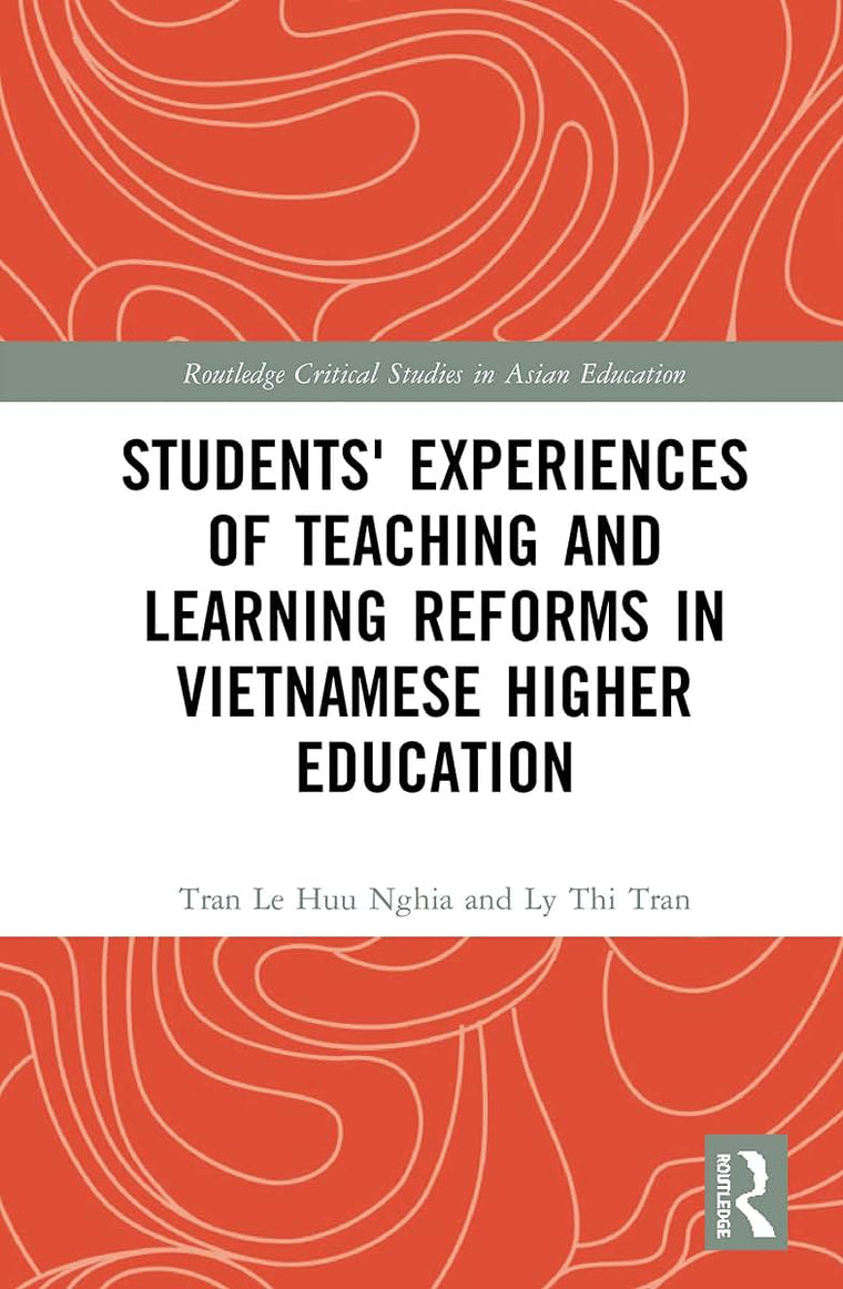 Students' Experiences of Teaching and Learning Reforms in Vietnamese Higher Education (Routledge Critical Studies in Asian Education)