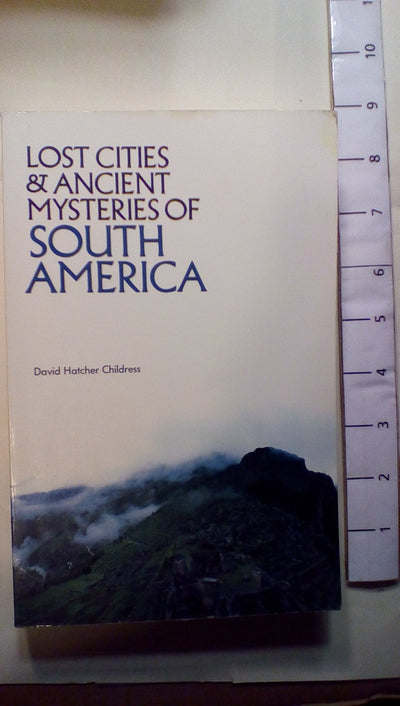 Lost Cities and Ancient Mysteries of South America (Lost Cities Series)