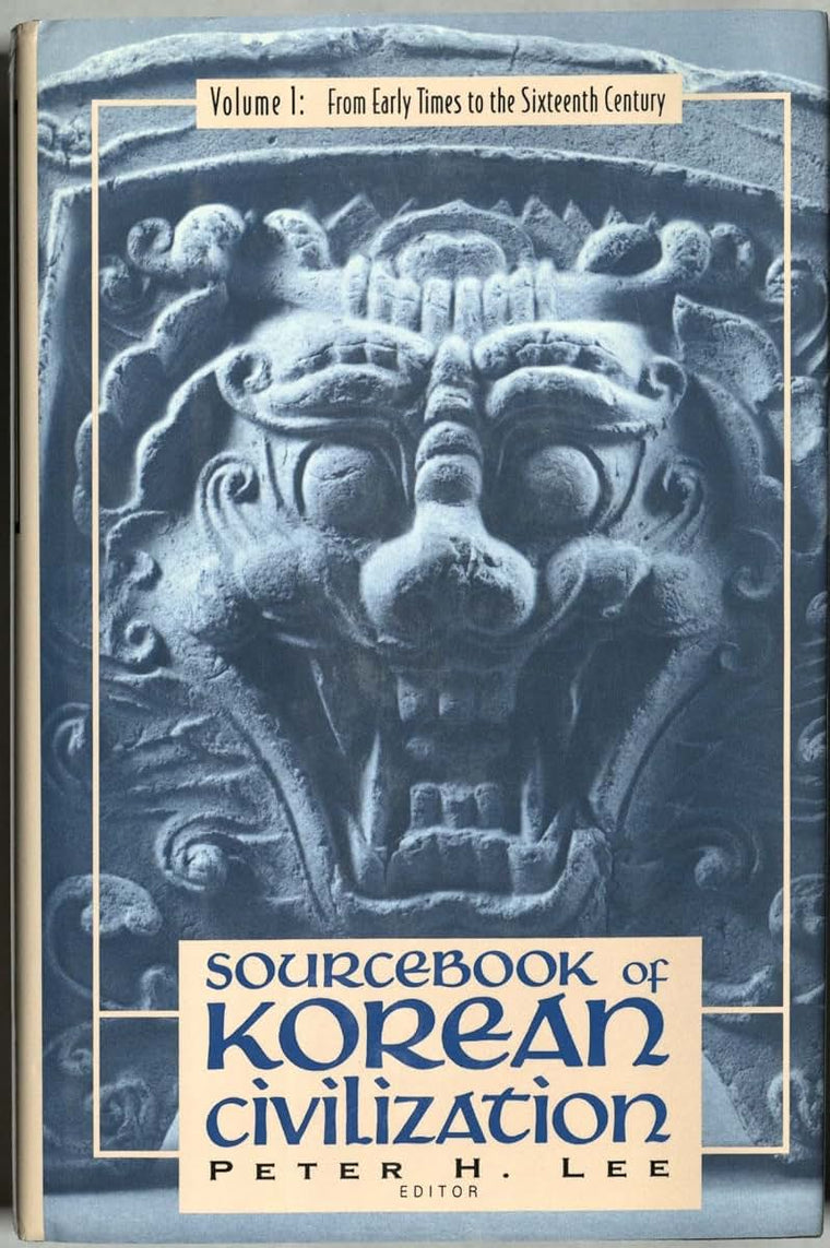 Sourcebook of Korean Civilization, Vol. 1: From Early Times to the Sixteenth Century (Introduction to Asian Civilizations)