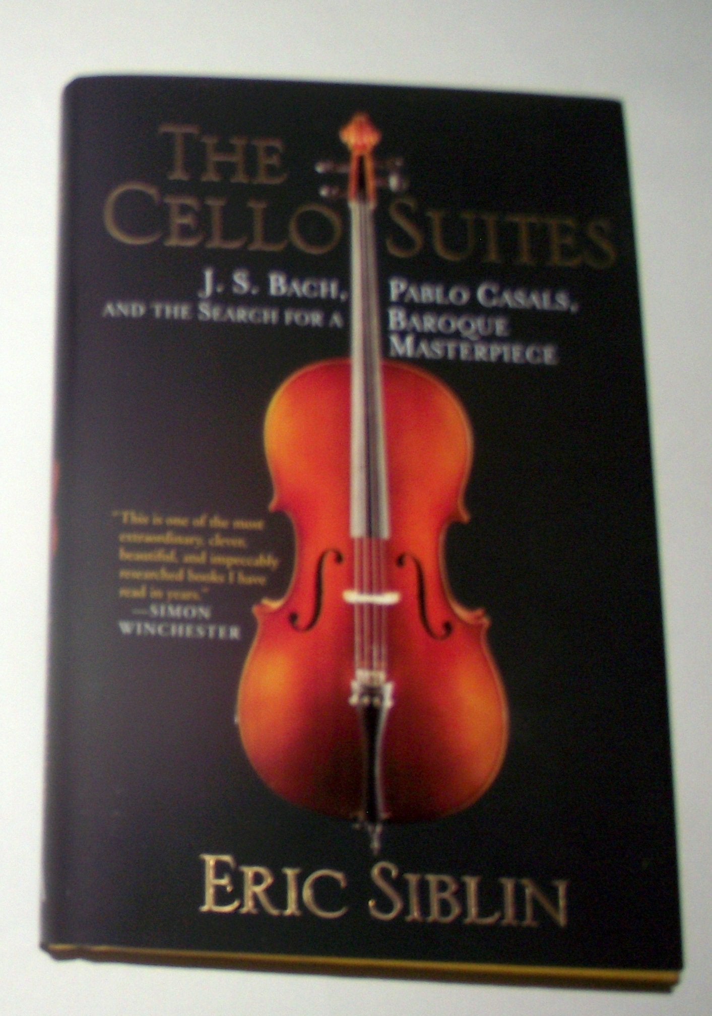 The Cello Suites: J. S. Bach, Pablo Casals, and the Search for A Baroque Masterpiece