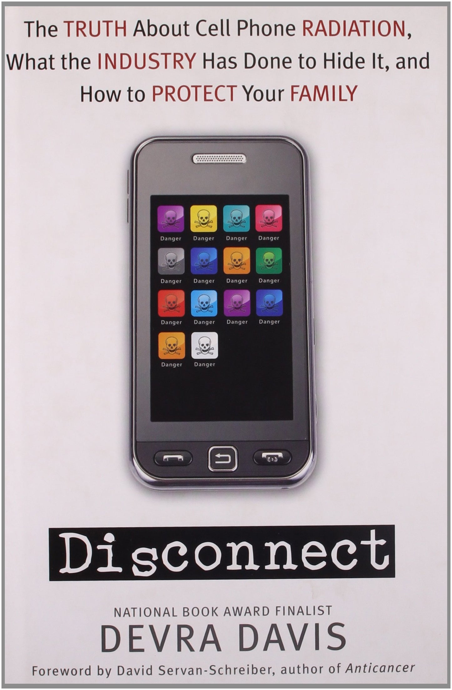 Disconnect: The Truth About Cell Phone Radiation, What the Industry Has Done to Hide It, and How to Protect Your Family