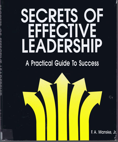 Secrets of Effective Leadership: A Practical Guide to Success