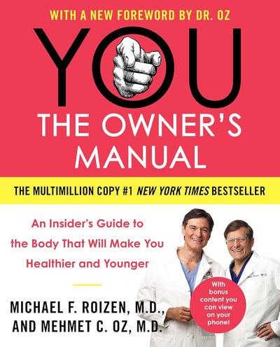 YOU: The Owner's Manual: An Insiders Guide to the Body That Will Make You Healthier and Younger
