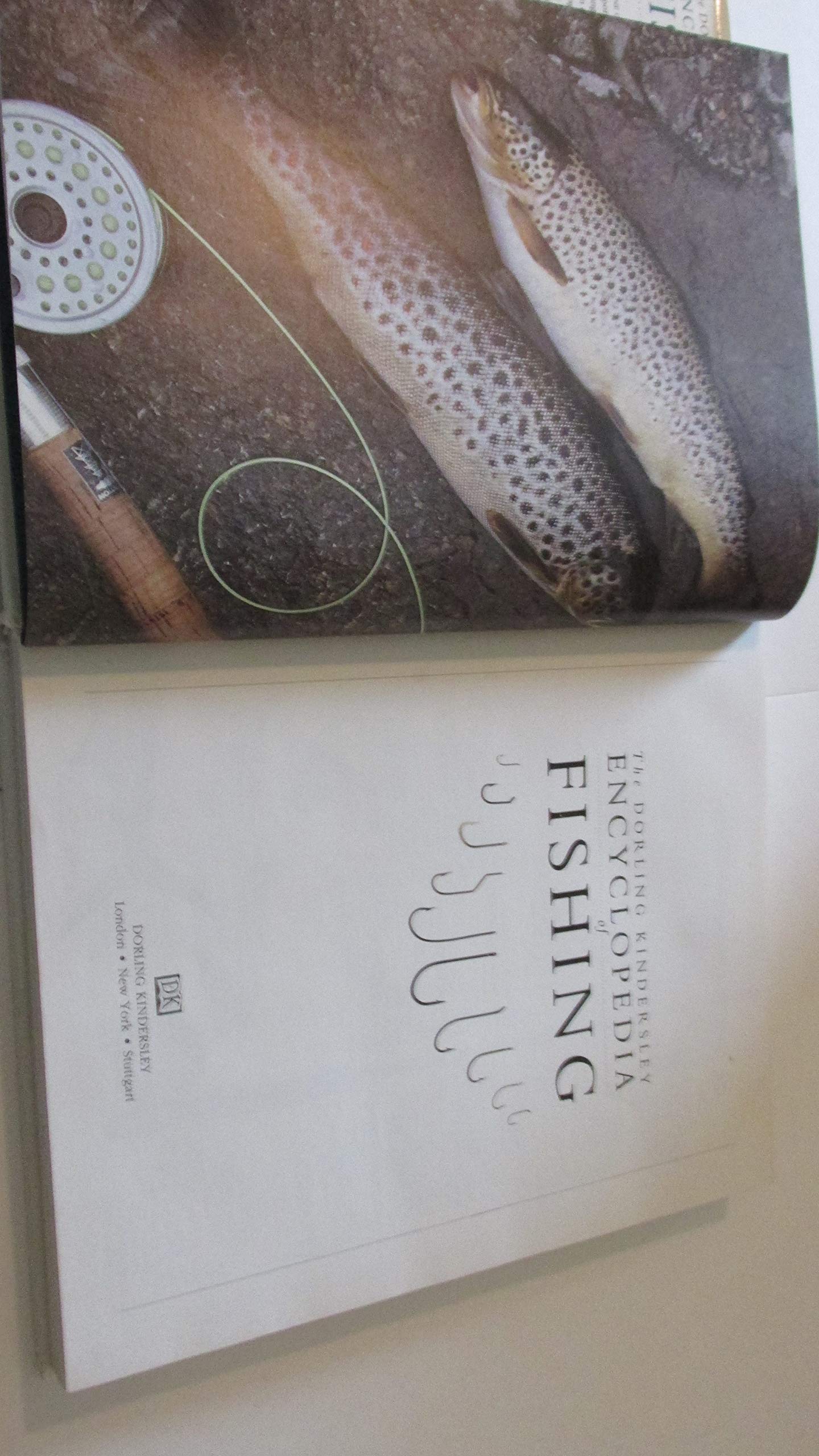 Encyclopedia of Fishing The Complete Guide to the Fish, Tackle, and Techniques of Fresh and Saltwater Angling