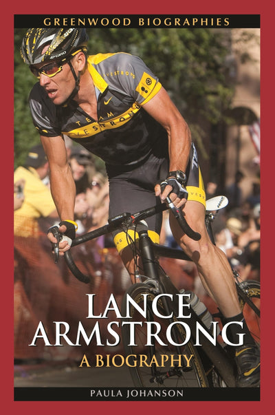 Lance Armstrong: A Biography (Greenwood Biographies)
