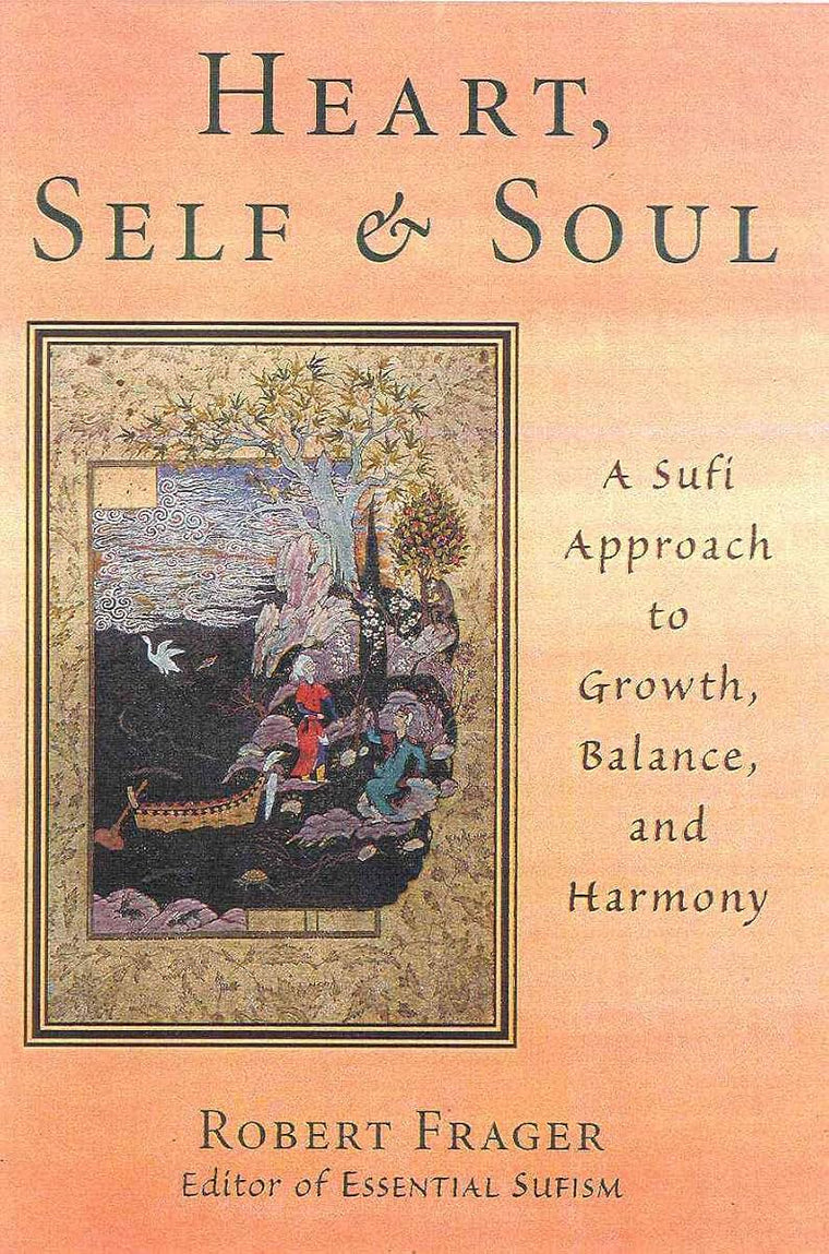 Heart, Self, & Soul: The Sufi Psychology of Growth, Balance, and Harmony