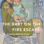 The Baby on the Fire Escape: Creativity, Motherhood, and the Mind-Baby Problem