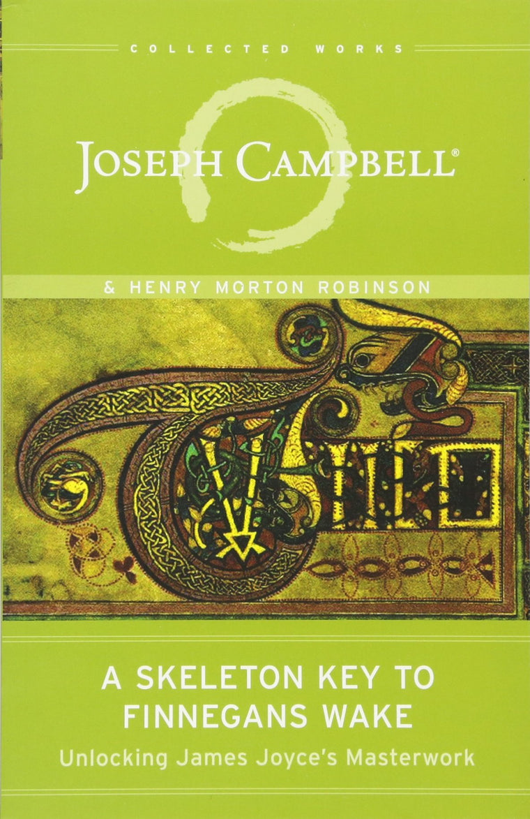 A Skeleton Key to Finnegans Wake: Unlocking James Joyce's Masterwork (The Collected Works of Joseph Campbell)