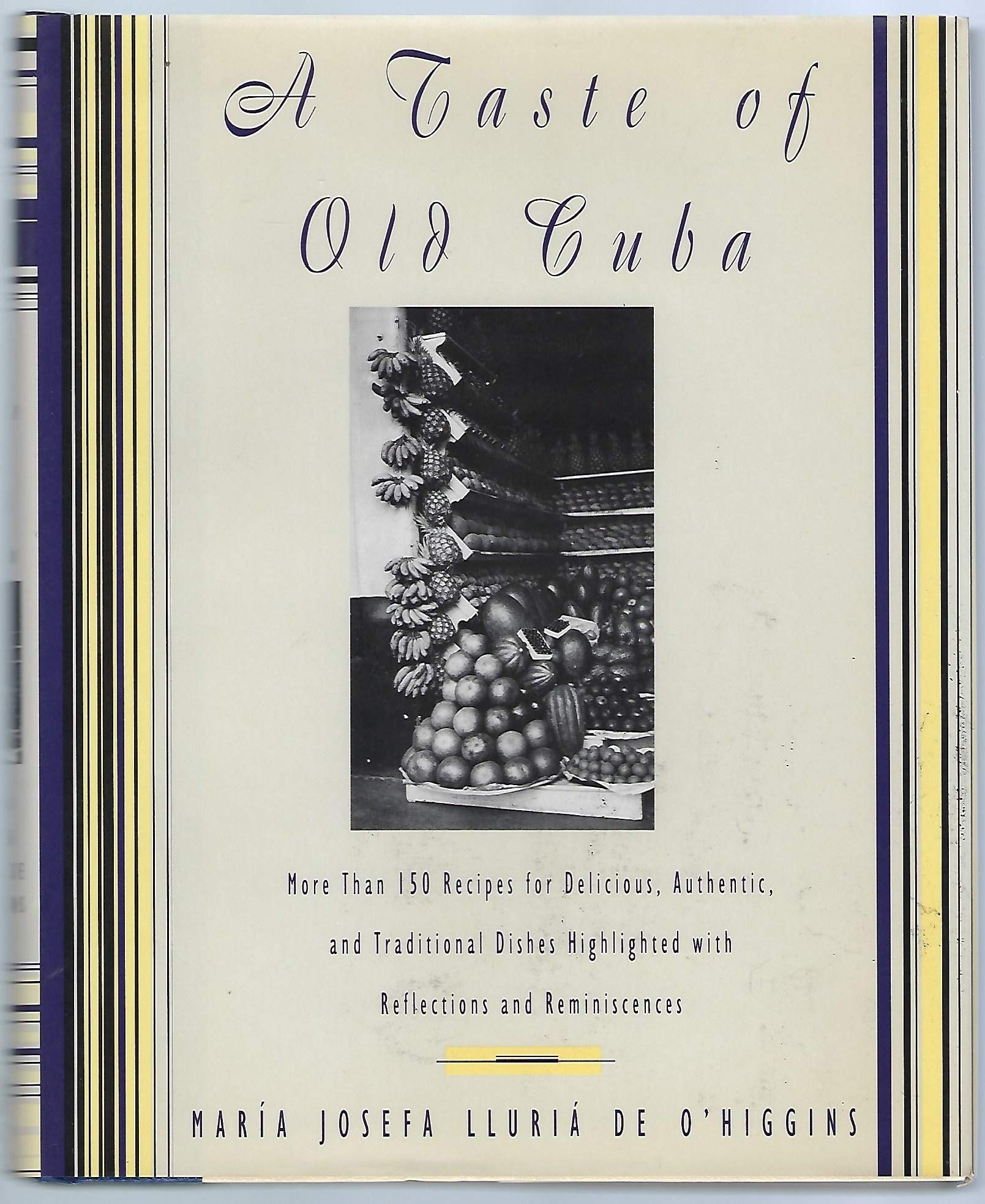 A Taste of Old Cuba: More Than 150 Recipes for Delicious, Authentic, and Traditional Dishes