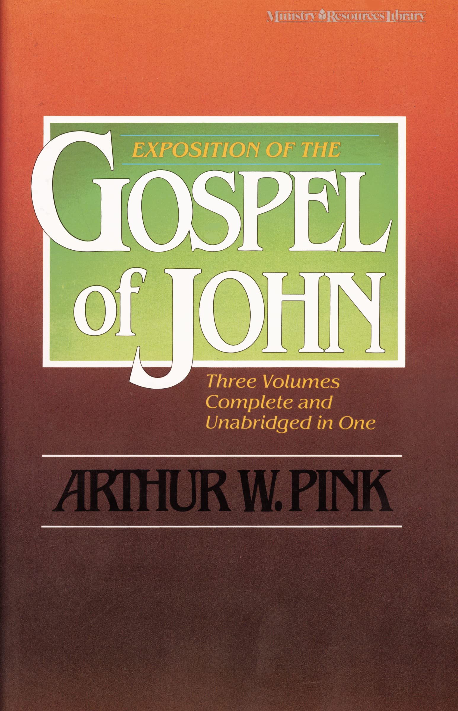 Exposition of the Gospel of John (Three Volumes Complete and Unabridged in One)