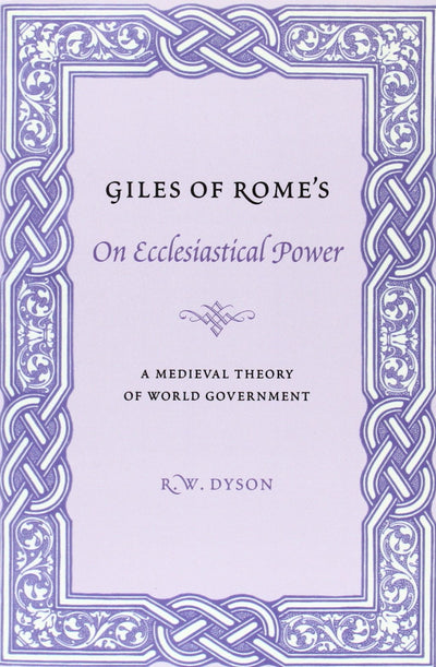 Giles of Rome's On Ecclesiastical Power: A Medieval Theory of World Government (Records of Western Civilization Series)