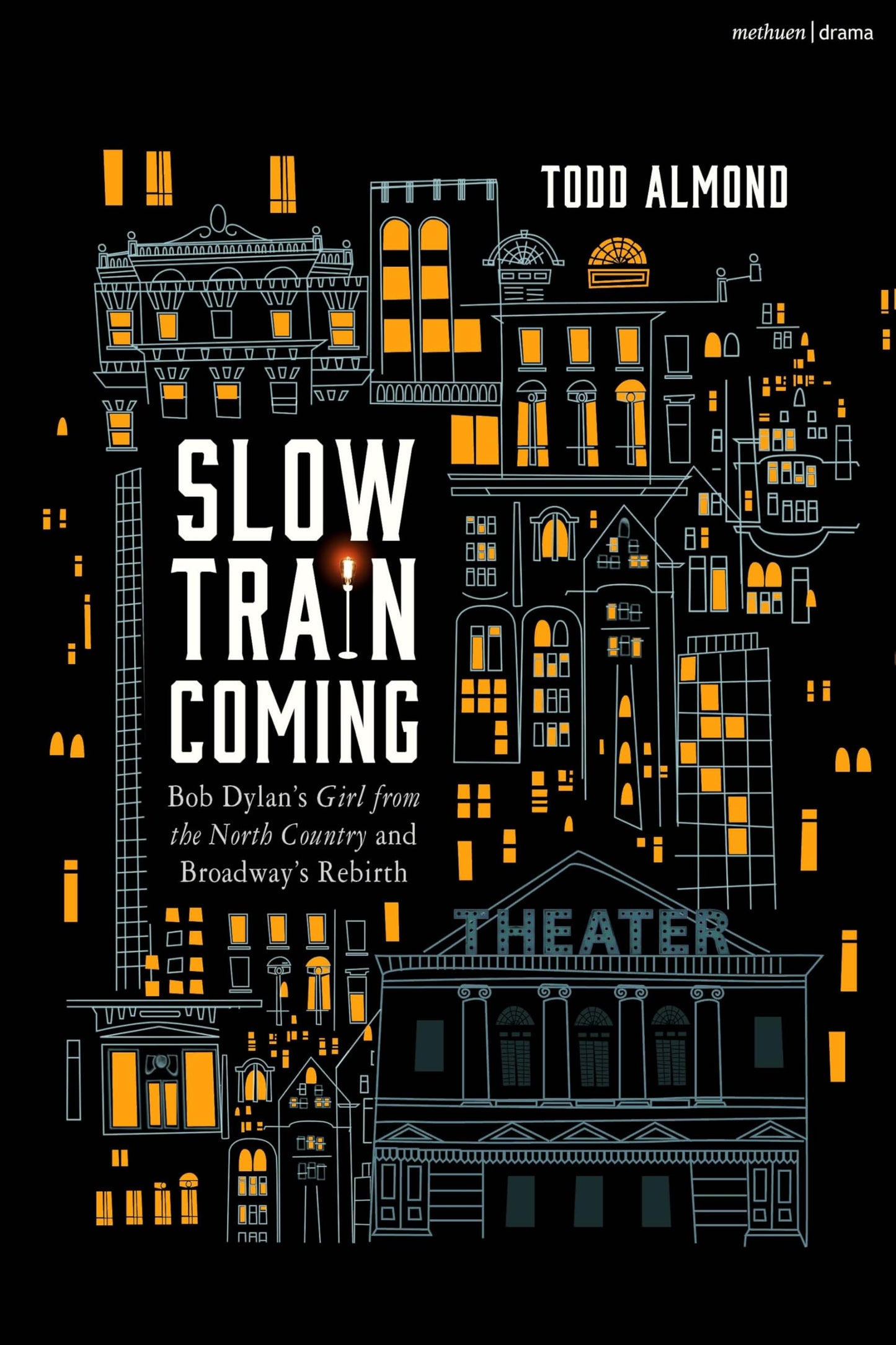 Slow Train Coming: Bob Dylans Girl From the North Country and Broadway's Rebirth