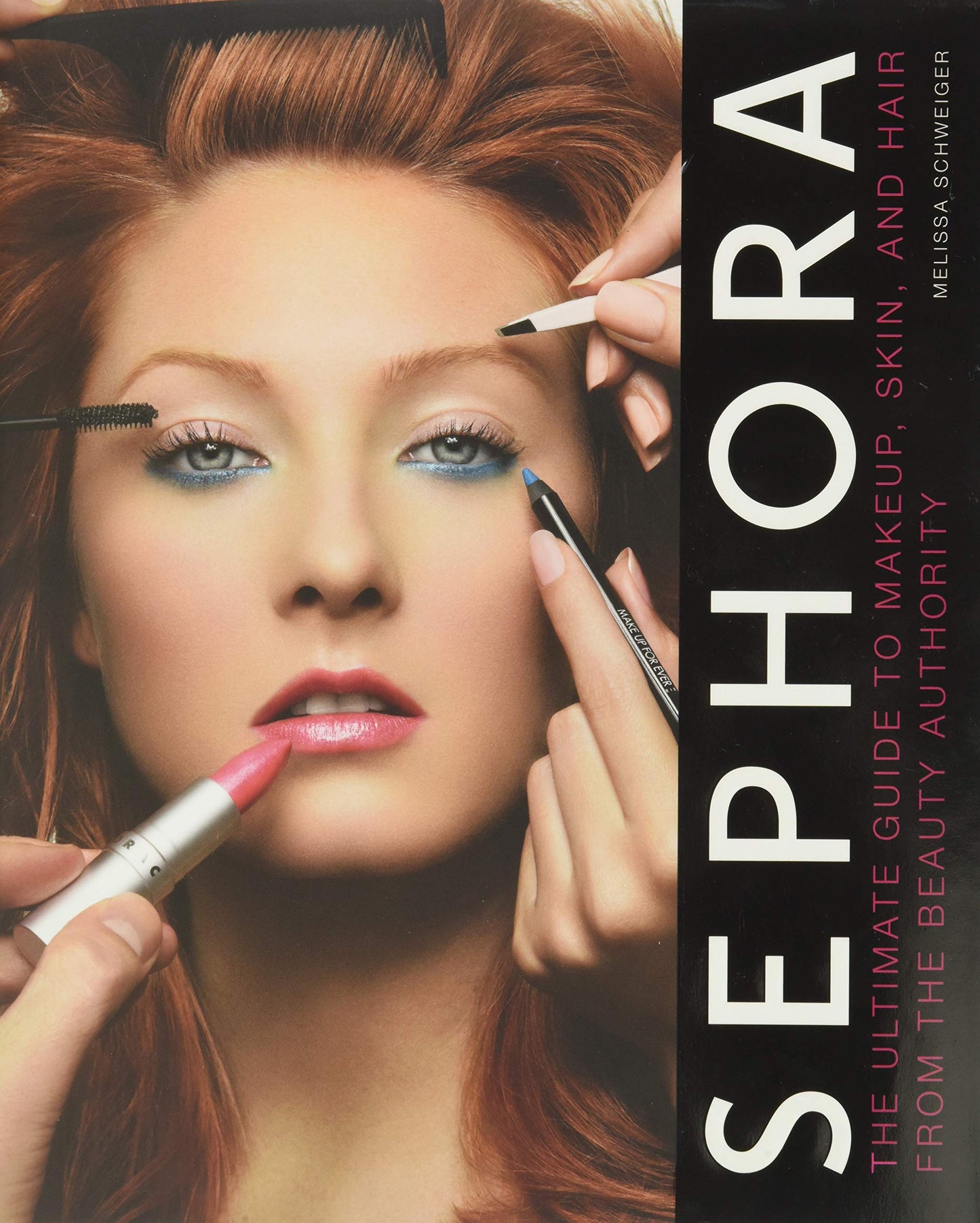 Sephora: The Ultimate Guide to Makeup, Skin, and Hair from the Beauty Authority