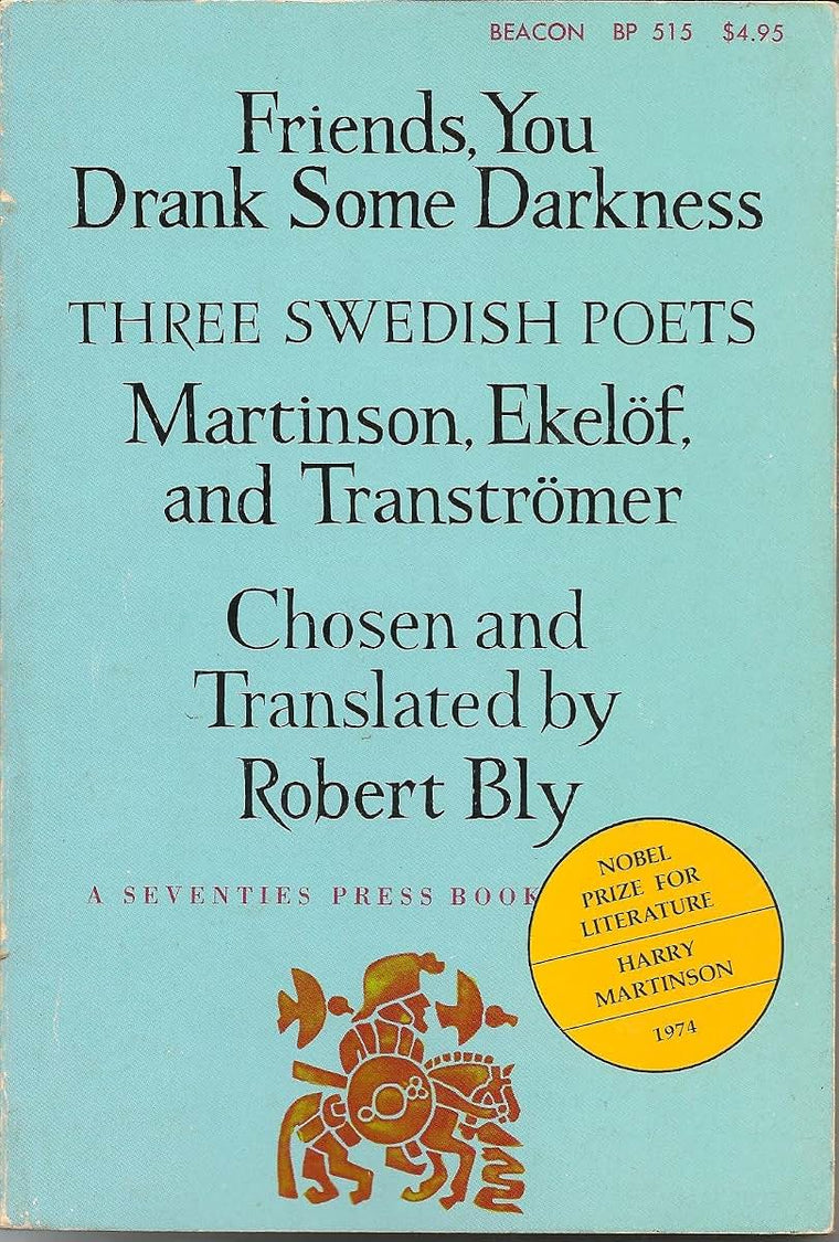 Friends, You Drank Some Darkness: Three Swedish Poets - Harry Martinson, Gunnar Ekelof, and Tomas Transtromer (English and Swedish Edition)