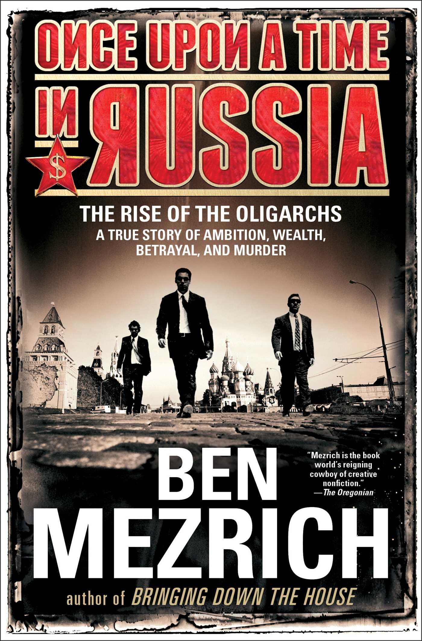 Once Upon a Time in Russia: The Rise of the Oligarchs-A True Story of Ambition, Wealth, Betrayal, and Murder