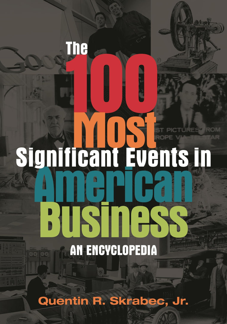 The 100 Most Significant Events in American Business: An Encyclopedia