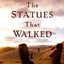 The Statues that Walked: Unraveling the Mystery of Easter Island