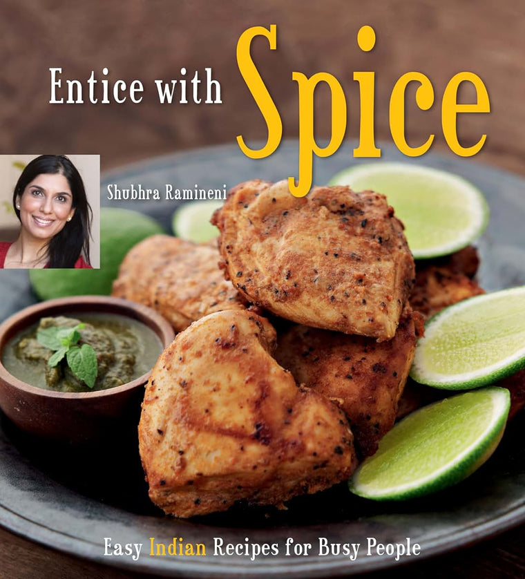 Entice With Spice: Easy Indian Recipes for Busy People [Indian Cookbook, 95 Recipes]