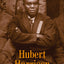 Hubert Harrison: The Voice of Harlem Radicalism, 1883-1918