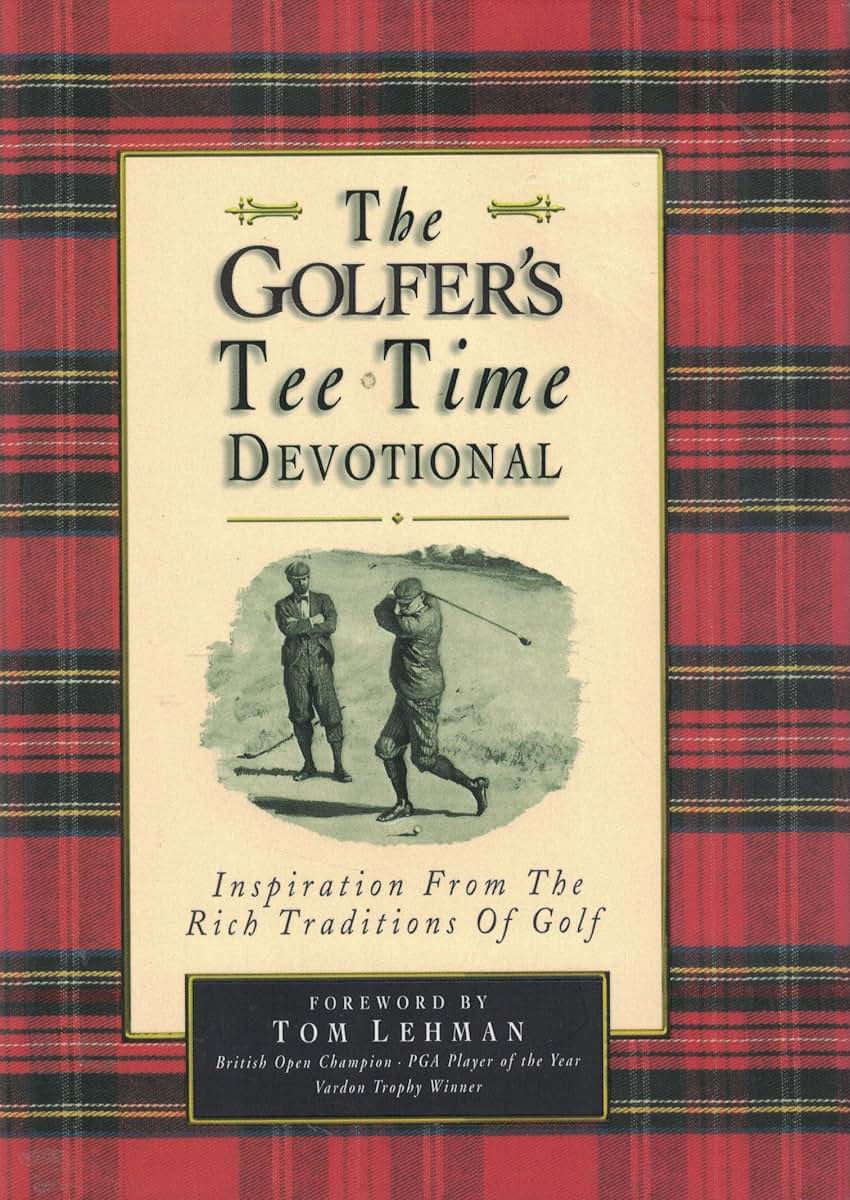 The Golfer's Tee Time Devotional: Inspiration from the Rich Traditions of Golf
