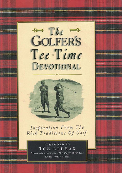 The Golfer's Tee Time Devotional: Inspiration from the Rich Traditions of Golf