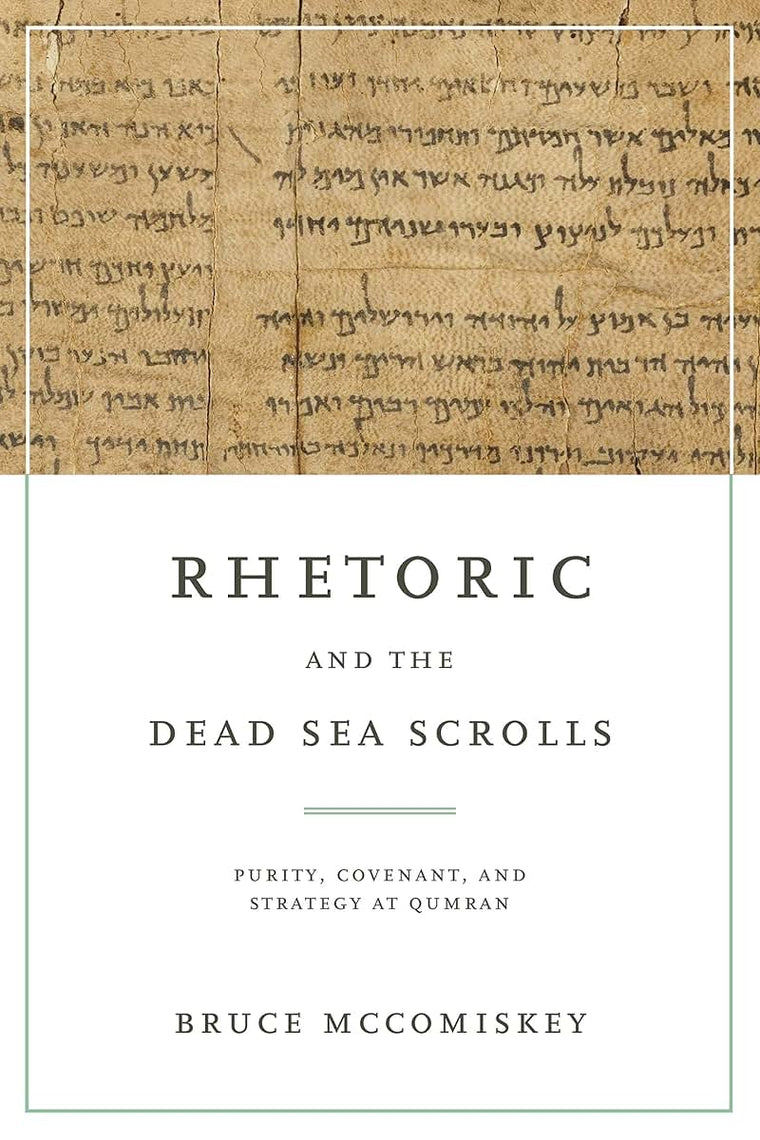 Rhetoric and the Dead Sea Scrolls: Purity, Covenant, and Strategy at Qumran