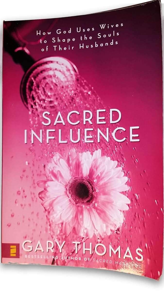 Sacred Influence: How God Uses Wives to Shape the Souls of T