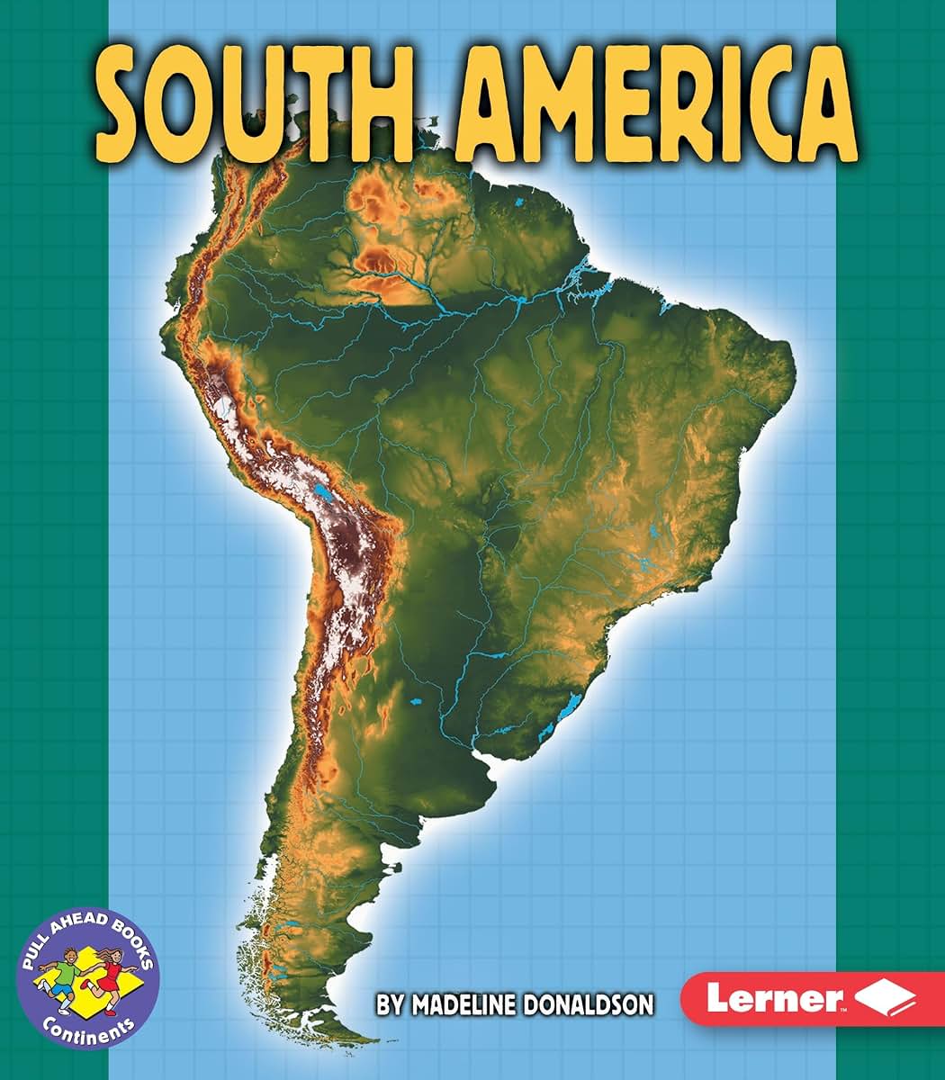 South America (Pull Ahead Books - Continents)