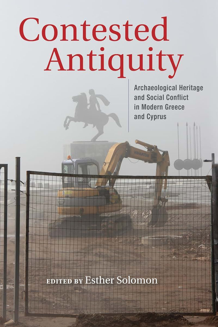 Contested Antiquity: Archaeological Heritage and Social Conflict in Modern Greece and Cyprus (New Anthropologies of Europe)