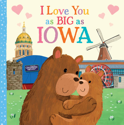 I Love You as Big as Iowa: An Iowa Bedtime Book for Babies and Toddlers