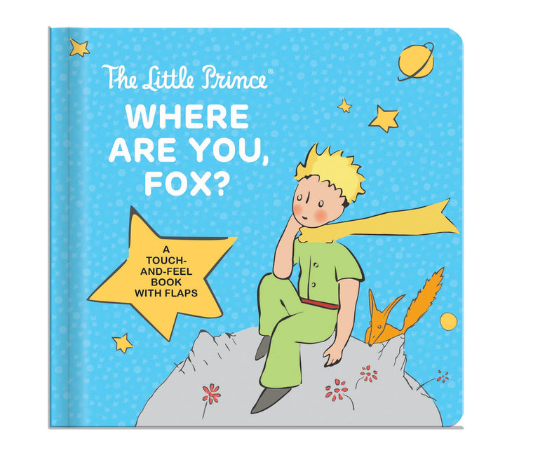 The Little Prince: Where Are You, Fox? - Touch-and-Feel Board Book for Kids Ages 1-4  Lift-the-Flap Interactive Book, Sensory and Motor Skill Development: A Touch-and-Feel Board Book with Flaps