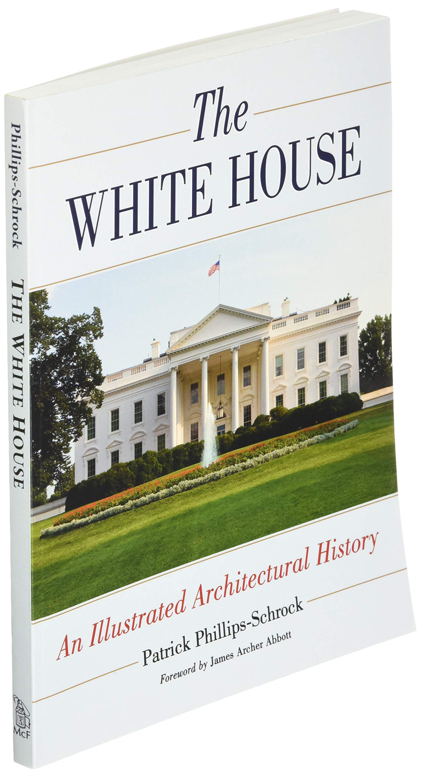 The White House: An Illustrated Architectural History