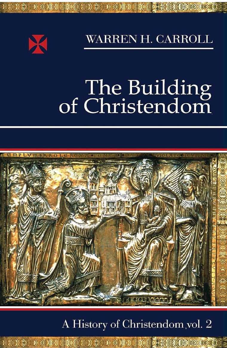 The Building of Christendom, 324-1100: A History of Christendom (vol. 2) (Volume 2)