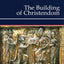 The Building of Christendom, 324-1100: A History of Christendom (vol. 2) (Volume 2)