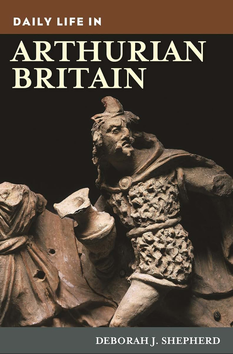 Daily Life in Arthurian Britain (The Greenwood Press Daily Life Through History Series)