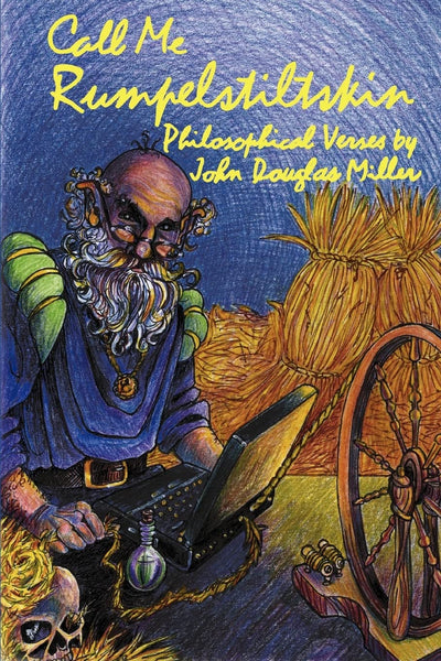 Call Me Rumpelstiltskin: Philosophical Verses