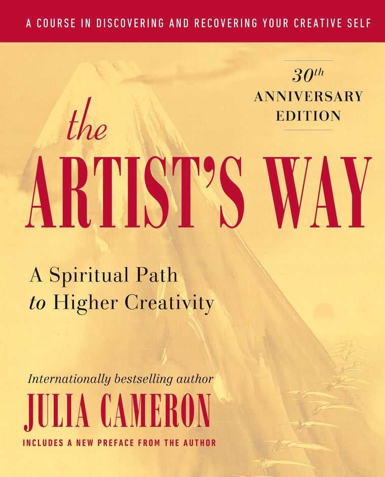 The Artist's Way: A Spiritual Path to Higher Creativity by C