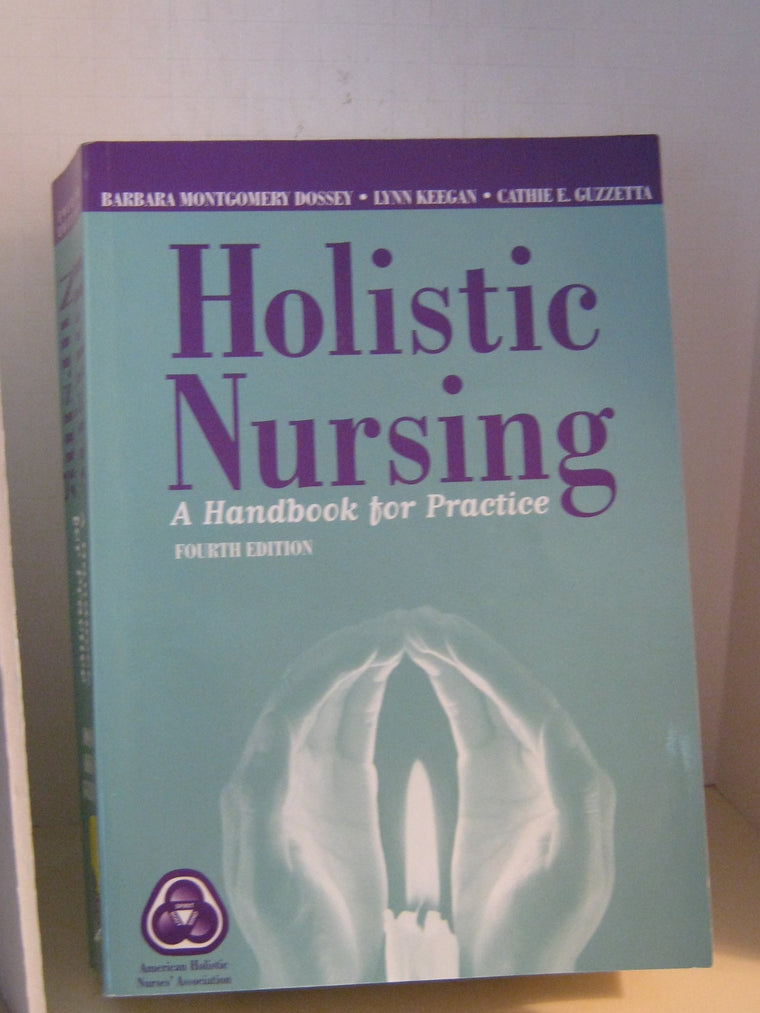 Holistic Nursing: A Handbook for Practice