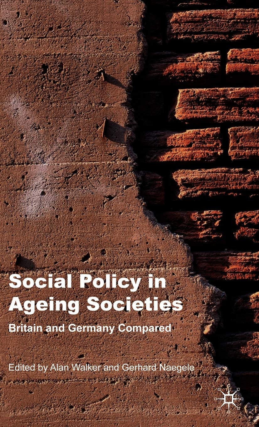 Social Policy in Ageing Societies: Britain and Germany Compared