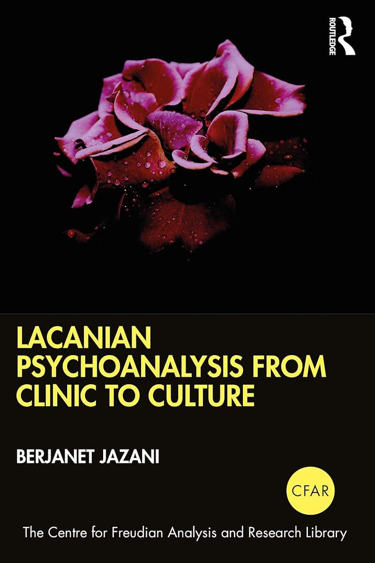 Lacanian Psychoanalysis from Clinic to Culture (The Centre for Freudian Analysis and Research Library (CFAR))