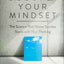 Mind Your Mindset: The Science That Shows Success Starts with Your Thinking