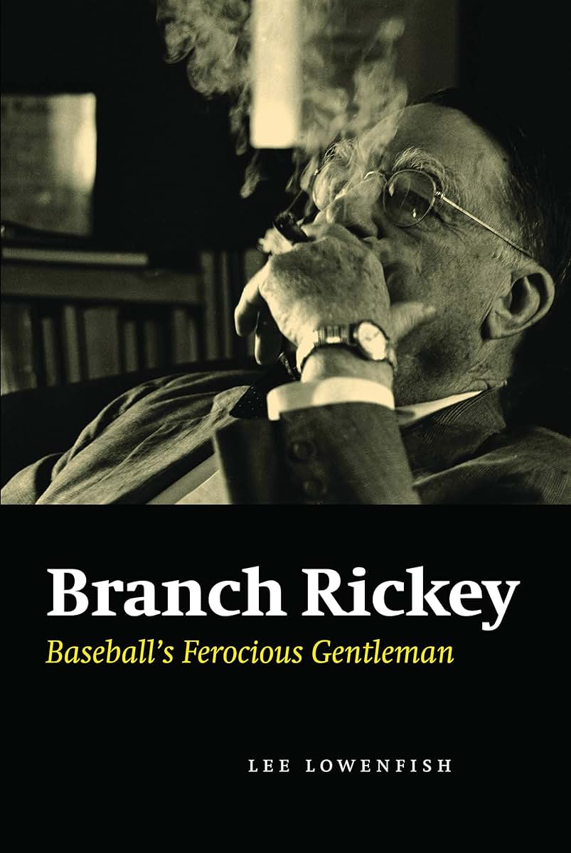 Branch Rickey: Baseball's Ferocious Gentleman
