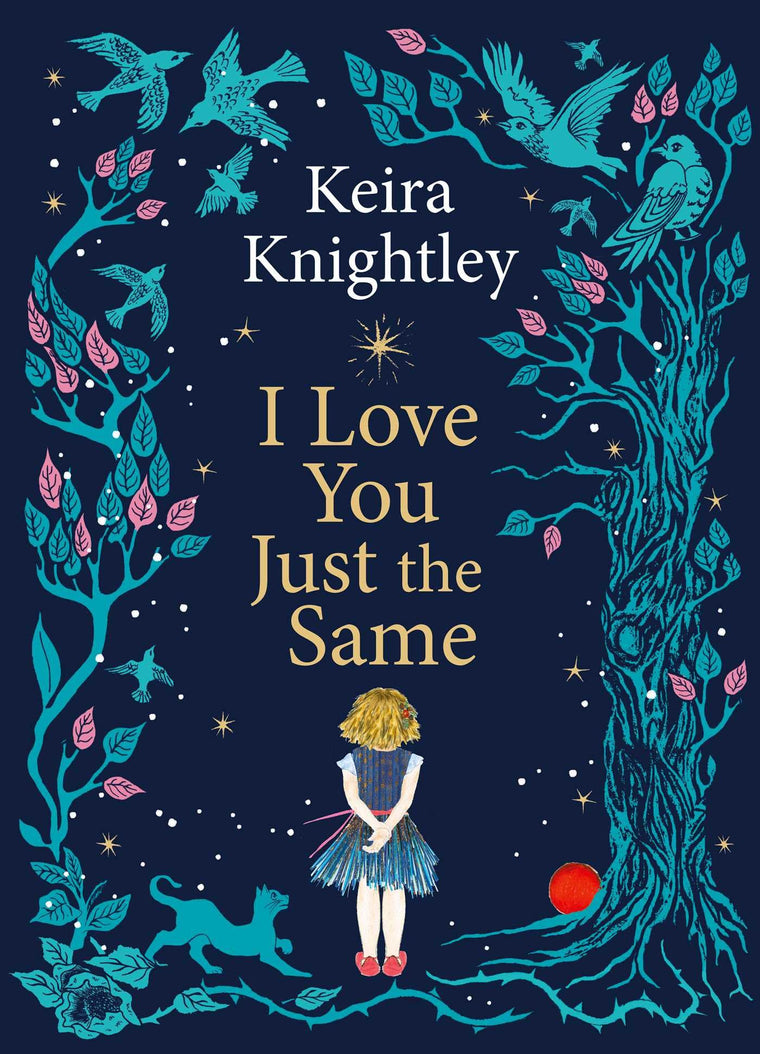 I Love You Just the Same: A spellbinding illustrated gift book for ages 3-7 by Keira Knightley