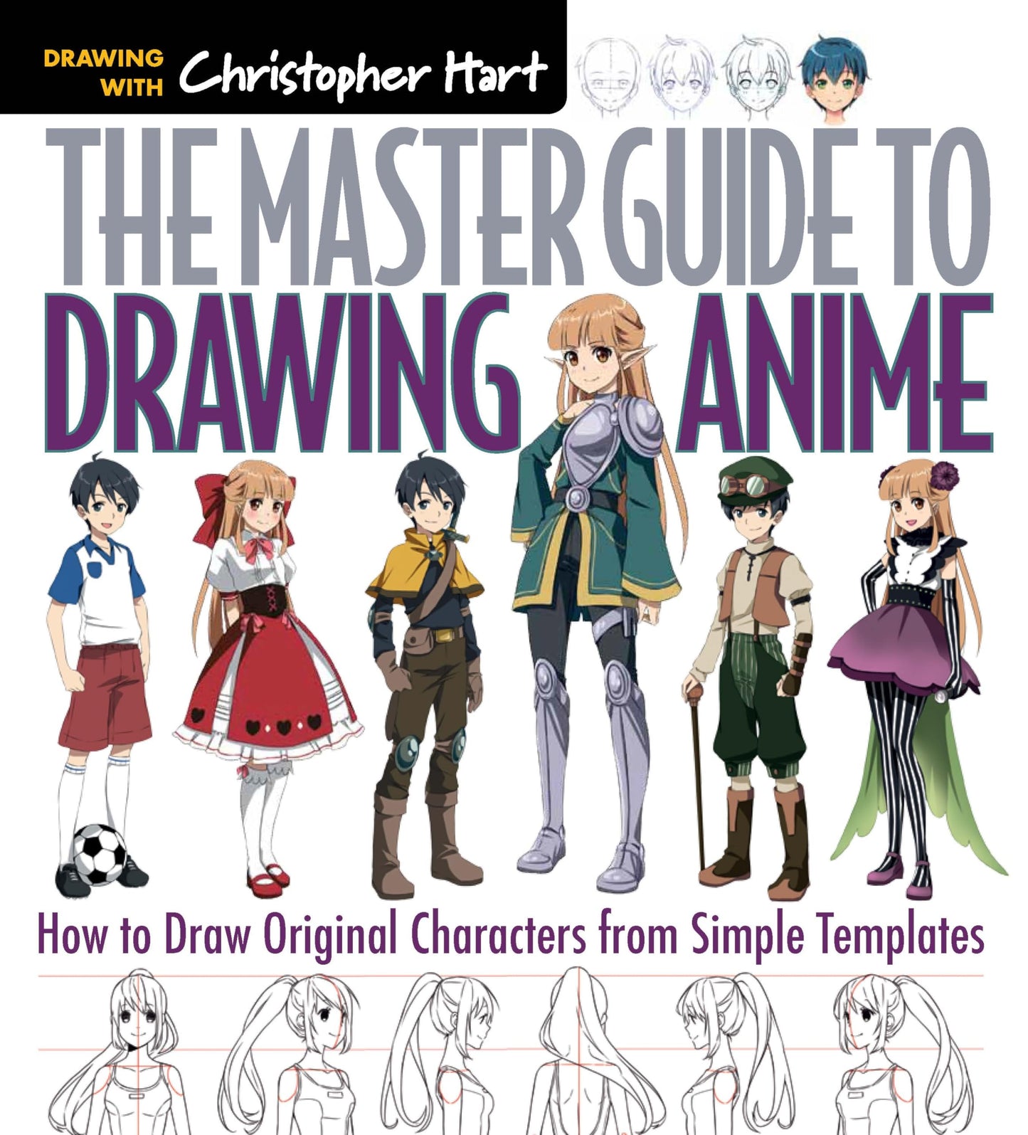 The Master Guide to Drawing Anime: How to Draw Original Characters from Simple Templates - A How to Draw Anime / Manga Books Series (Volume 1)
