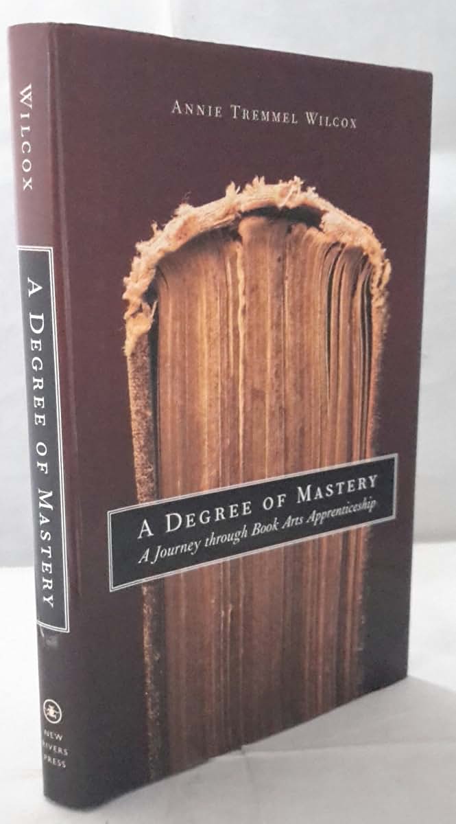 A Degree of Mastery: A Journey Through Book Arts Apprenticeship