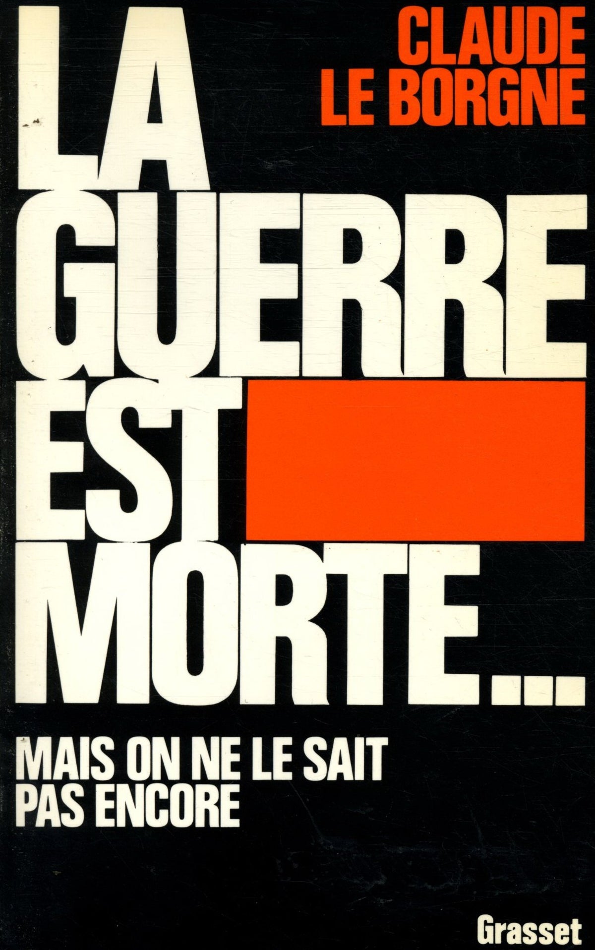 La guerre est morte...