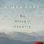 My Blood's Country: A Journey Through the Landscape that Inspired Judith Wright's Poetry
