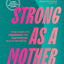 Strong as a Mother: Your Complete Pregnancy-to-Postpartum Fitness Guide