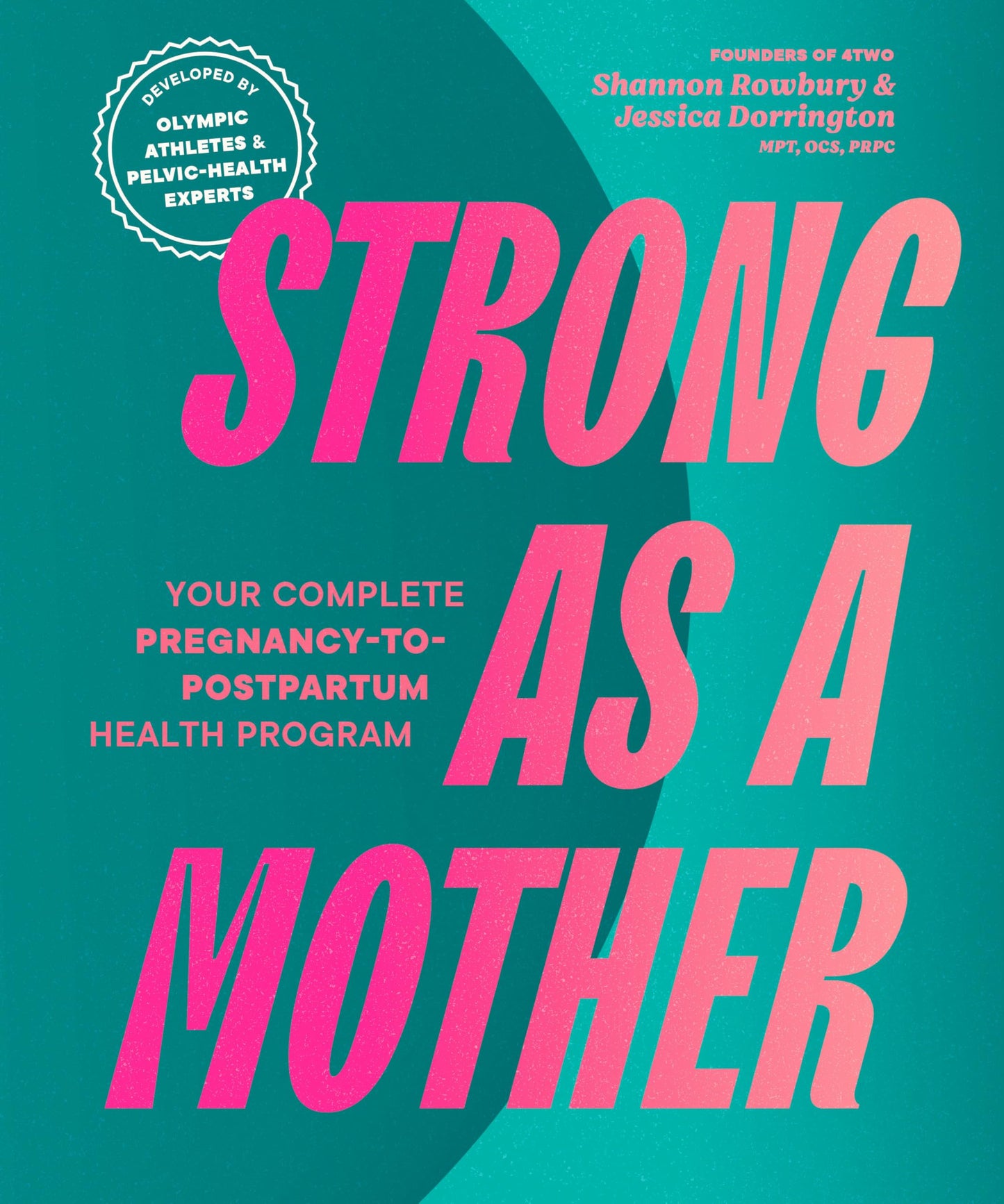 Strong as a Mother: Your Complete Pregnancy-to-Postpartum Fitness Guide